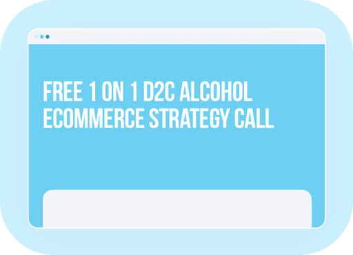 Free 1 on 1 D2C alcohol ecommerce strategy call